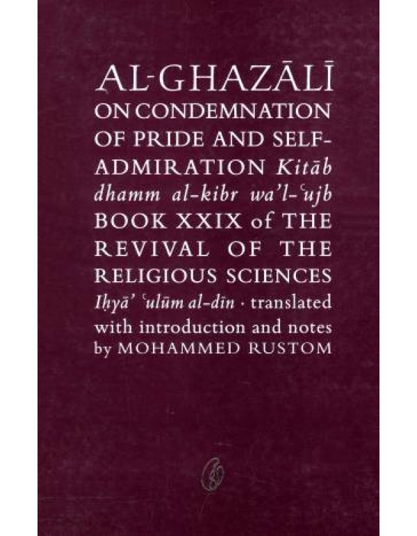 AL-GHAZALI ON CONDEMNATION OF PRIDE AND SELF ADMIRATION