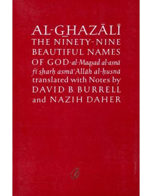 AL-GHAZALI THE NINETY-NINE BEAUTIFUL NAMES OF GOD
